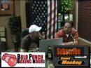 Bolo Punch Boxing Hour Headlines Of The Week 5-15-08 Bolo Punch Boxing Hour Headlines Of The Week 5-15-08