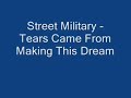 Street Military - Tears Came From Making This Dream