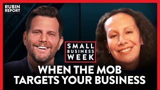 What It's Like To Be Targeted By An Outrage Mob | Small Business Week | LIFESTYLE | Rubin Report