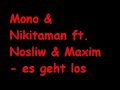 Mono & Nikitaman ft. Nosliw & Maxim - es geht los