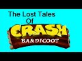 The Lost Tales Of Crash Bandicoot Episode 1