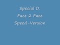 Special D. Face 2 Face Speed-Version