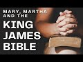 Mary, Martha and the King James Bible | Britton Brannen