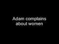 Adam complains about women Adam complains about women