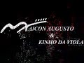 Maicon Augusto e Kinho da Viola Maicon Augusto e Kinho da Viola