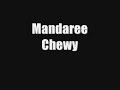 Mandaree-Chewy