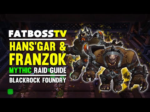 Hans'gar and Franzok Mythic Blackrock Foundry Guide - FATBOSS