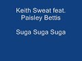 Keith Sweat Feat. Paisley Bettis Suga suga suga