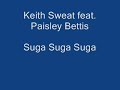 Keith Sweat Feat. Paisley Bettis Suga suga suga