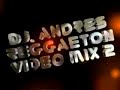 dj andres   reggaeton video mix 2