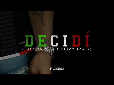 Decidi (Used To This Fireboy Remix) Fuego