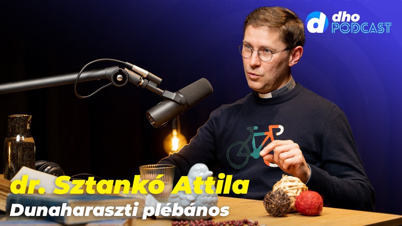 dr. Sztankó Attila, dunaharaszti plébános - dho podcast