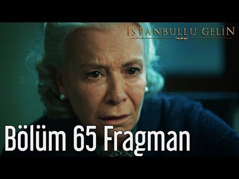 İstanbullu Gelin 65. Bölüm Fragmanı                                                                                                                                                                                                                       