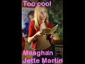 Too Cool - Meaghan Jette Martin Too Cool - Meaghan Jette Martin