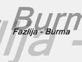 F A Z L I J A - BURMA F A Z L I J A - BURMA