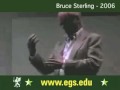Bruce Sterling. European Graduate School Lecture 2006 5/5 Bruce Sterling. European Graduate School Lecture 2006 5/5