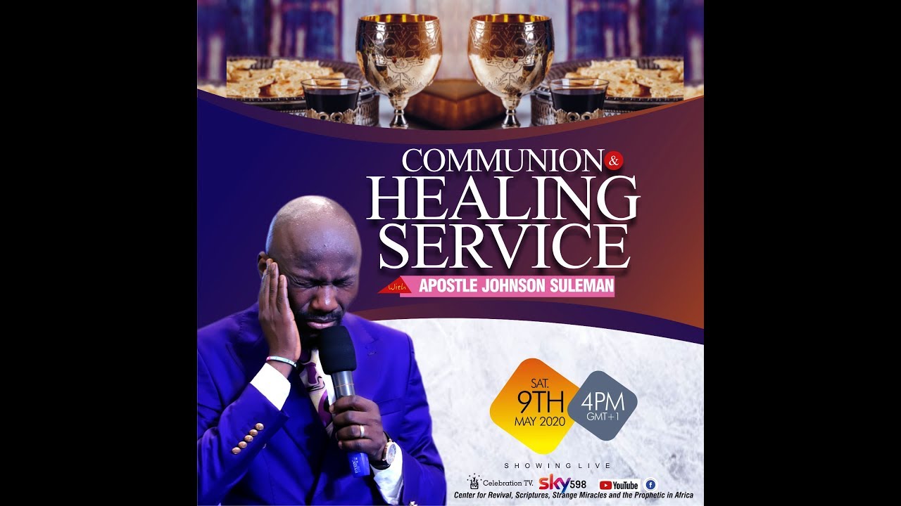 May 9th 2020 Communion And Healing Service with Apostle Johnson Suleman