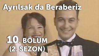 Ayrılsak da Beraberiz 10 Bölüm - 2 Sezon