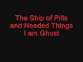 The Ship of Pills and Needed Things-I am Ghost