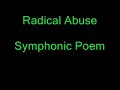 Radical Abuse - Symphonic Poem (3i%)