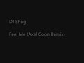DJ Shog - Feel Me (Axel Coon Remix)