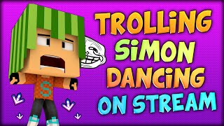 DANCE PRANK - TROLLING SIMON ON HIS OWN LIVESTREAM (Facecam / Minecraft / Dance Trolling)