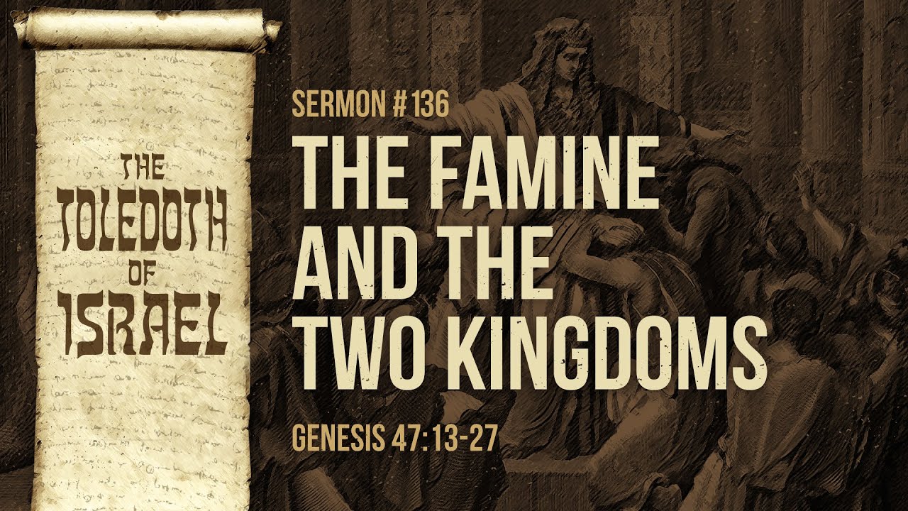The Famine and the Two Kingdoms (Genesis 47:13-27) by Ptr. Xley Miguel