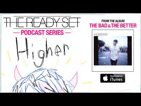 The Ready Set - Higher (Podcast)