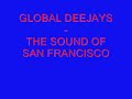GLOBAL DEEJAYS - THE SOUND OF SAN FRANCISCO Manele-Gratis.net