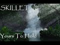 Skillet - Yours To Hold Skillet - Yours To Hold