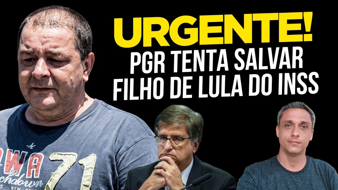 URGENTE - PGR age para blindar filho do LULA no roubo do INSS.