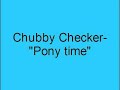 Chubby Checker Pony time Twist