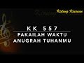 KK 557 Pakailah Waktu Anugrah Tuhanmu
