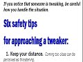 Six safety tips for approaching a Tweaker
