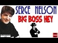 BIG BOSS HEY - Serge Nelson BIG BOSS HEY - Serge Nelson