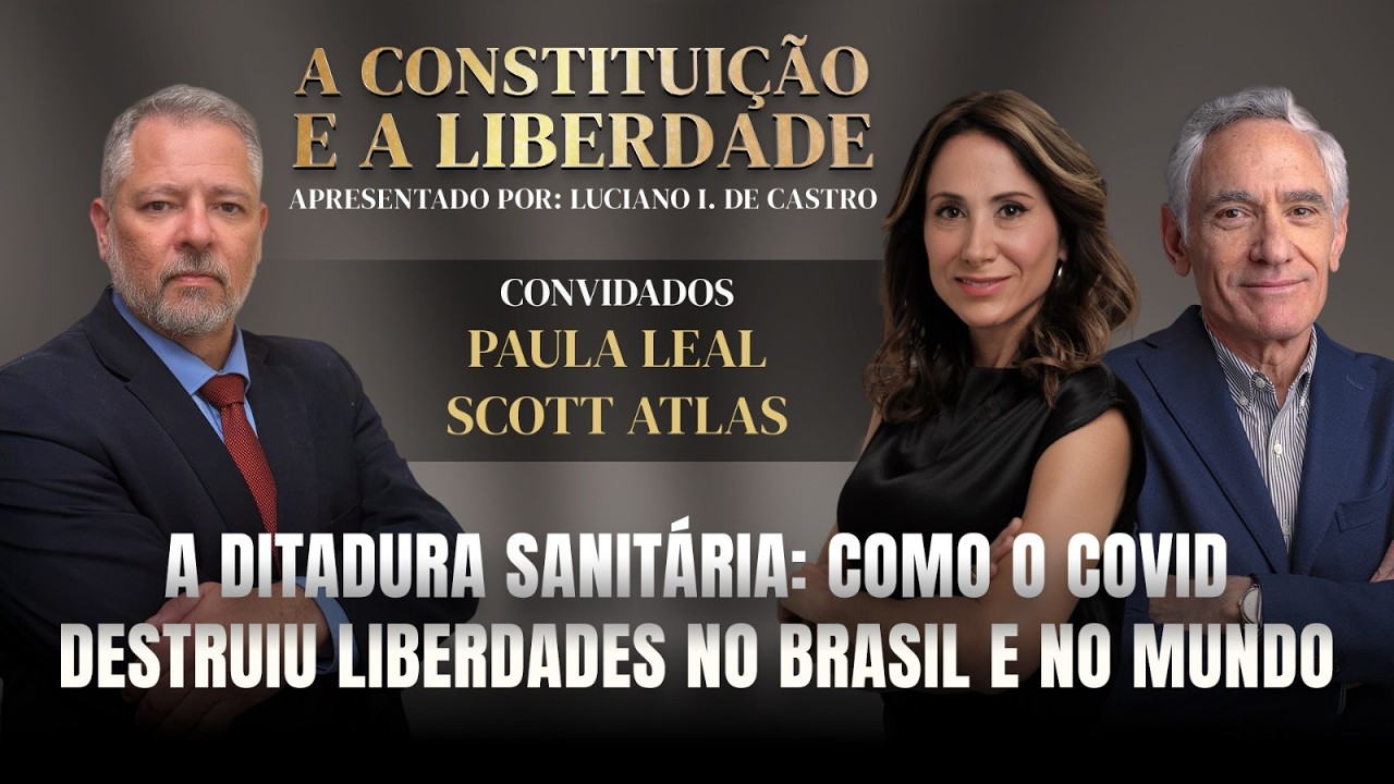 A Constituição E A Liberdade, Com Luciano I. De Castro | Convidado: Paula Leal E Scott Atlas