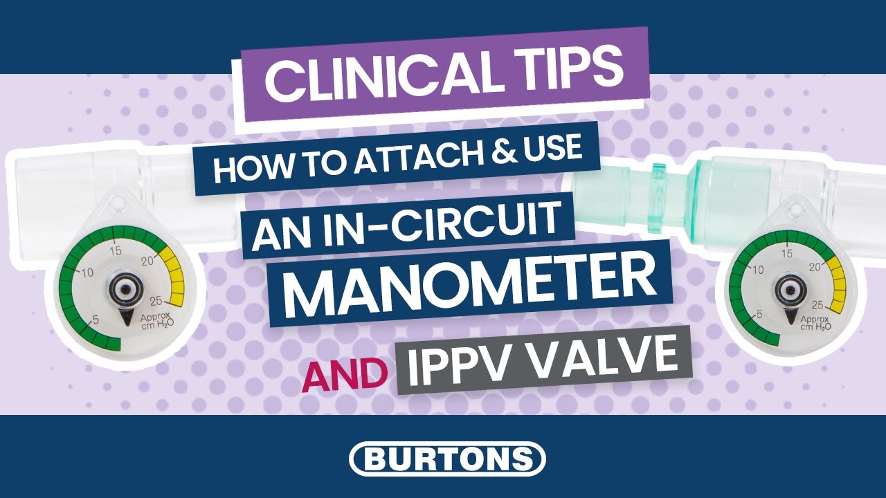 Clinical Tips - How To Attach and Use An In-Circuit Manometer & IPPV Valve