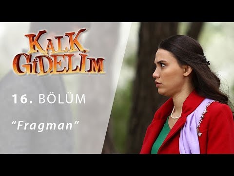 Kalk Gidelim 16. Bölüm Fragmanı                                                                                                                                                                                                                           