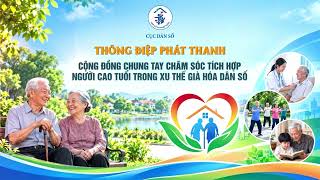 Cộng đồng chung tay chăm sóc tích hợp người cao tuổi trong xu thế già hóa dân số