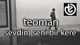 teoman - Sevdim Seni Bir Kere