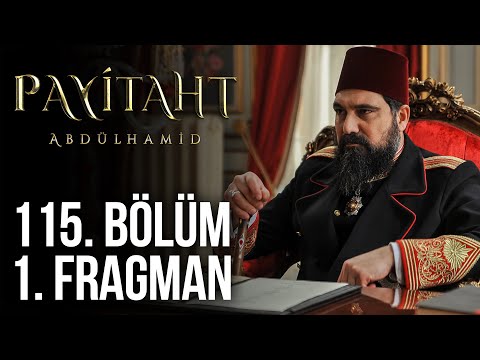 Payitaht Abdülhamid 115. Bölüm Fragmanı                                                                                                                                                                                                                   