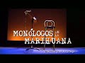 Monologos de la Marihuana