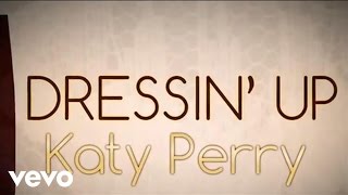 Katy Perry - Dressin' Up (Lyric Video)