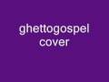 ghetto gospel cover