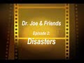 Dr. Joe Episode 2. Disasters