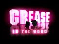 Grease is the Word