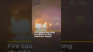 Fire causes day-long shutdown of UK’s Heathrow Airport | AJ #shorts