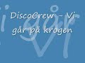 DiscoCrew - Vi g�r p� krogen