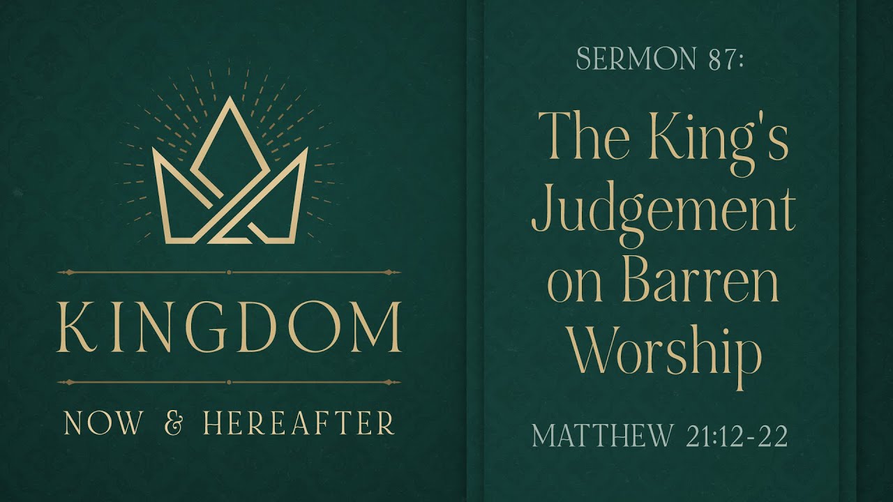 The King's Judgement on Barren Worship (Matthew 21:12-22) by Bro. Jezreel Madsa