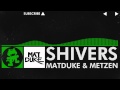 [Hard Dance] - Shivers - Matduke ft. Metzen [Monstercat Release]